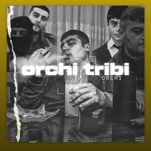 Orchi Tribi (Explicit)