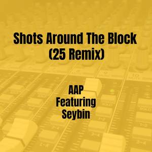 Shots Around The Block (25 Remix|Explicit)