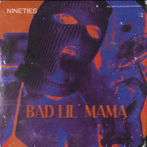 Bad Lil Mama (feat. 90s Packman) [Explicit]