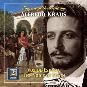 Singers of The Century: Alfredo Kraus – The Voice of Spain (Remastered 2018)