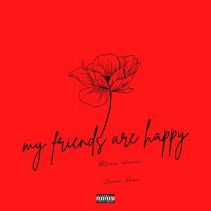 my friends are happy (feat. Quenn Rose) [Explicit]