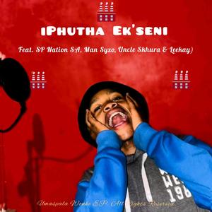 iPhutha Ekseni (feat. SP Nation SA, Man Syzo, Uncle Skhura & Leekay)