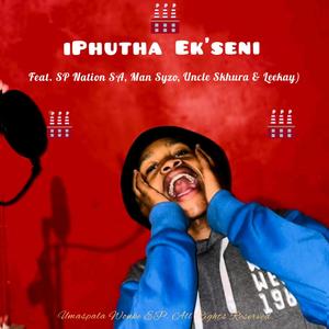 iPhutha Ekseni(feat. SP Nation SA, Man Syzo, Uncle Skhura & Leekay)