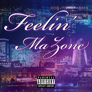 FEELIN' MA ZONE (Explicit)