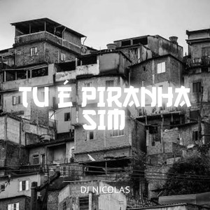 TU É PIRANHA SIM (Explicit)