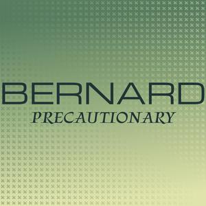 Bernard Precautionary