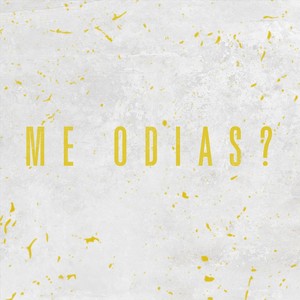 Me Odias ?