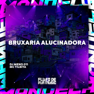 Bruxaria Alucinadora (Explicit)