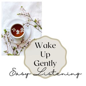 Wake Up Gently: Easy Listening Peaceful World Songs to Wake You Up Slowly and Calm