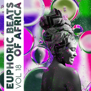 Euphoric Beats Of Africa, Vol. 18 (Explicit)