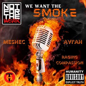 We want the Smoke (feat. Meshec Yisrael, Ragging Compassion & Yahs 1 Entertainment)