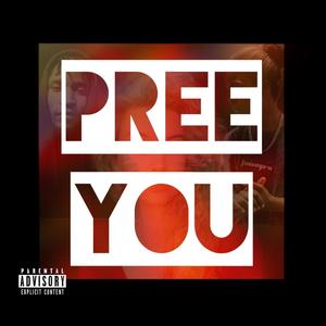 Pree You (feat. Dontrip) [Explicit]