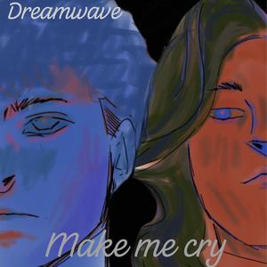 Make me cry