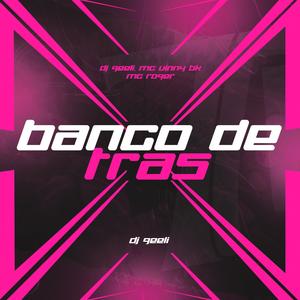 BANCO DE TRÁS (Explicit)