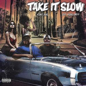 Take It Slow (feat. Dj King Jayy) [Explicit]