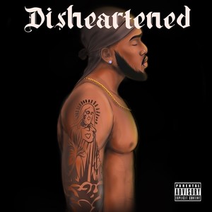 DISHEARTENED (Explicit)