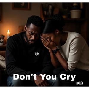 Don't You Cry (Explicit)