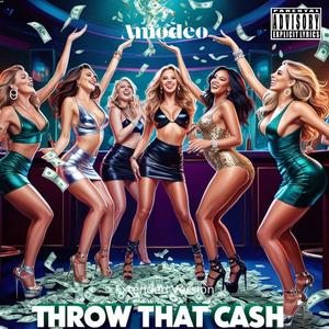 Throw That Cash (Extended Version) [Explicit]