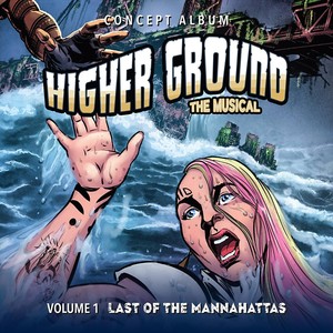 Higher Ground: The Musical, Vol. 1 (Last of the Mannhattas)