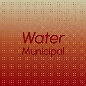 Water Municipal