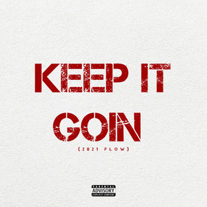 Keep It Goin (2021 Flow) (Explicit)