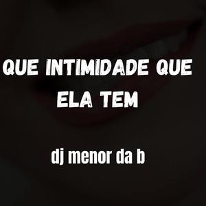 QUE INTIMIDADE QUE ELA TEM (feat. MC WL, MC MENOR THALIS & MC KS) (Explicit)