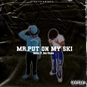 Mr. Put On My Ski (feat. Dee Floxks) [Remix] [Explicit]