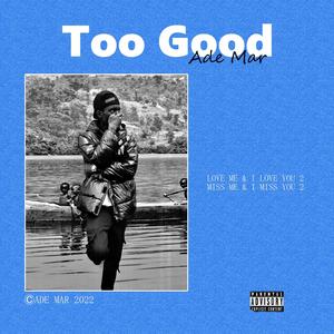 Too Good (Explicit)
