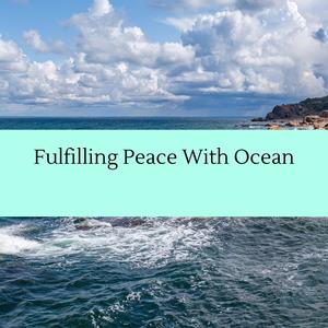 Fulfilling Peace With Ocean