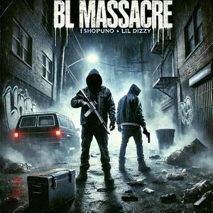 BL Massacre (feat. 1shopuno & UnoDizzy) [Explicit]