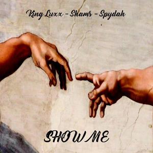 Show me (feat. Shams & Spydah) [Explicit]