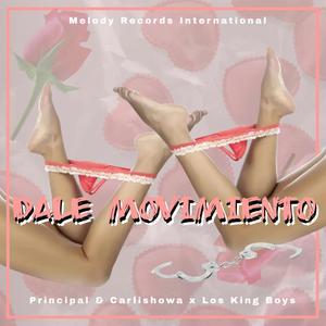 Dale Movimiento(feat. Principal & Carlishowa & Los King Boys) (Explicit)
