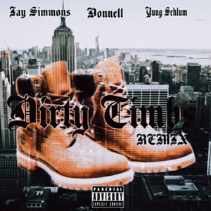 Dirty timbs (feat. Donnell & Yung Schlum) [Remix] [Explicit]