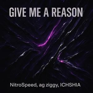 GIVE ME A REASON (feat. ag ziggy & ICHSHIA)