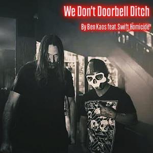 We Dont Doorbell Ditch (feat. Swift Homicide)