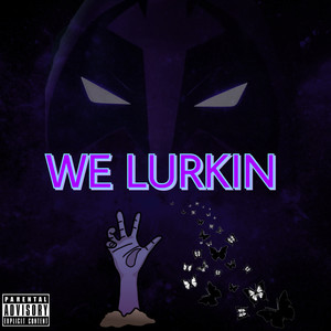 We Lurkin (Explicit)