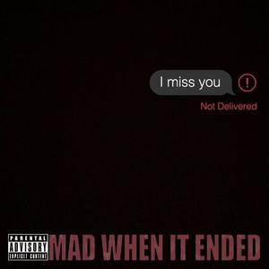 Mad When It Ended (Explicit)