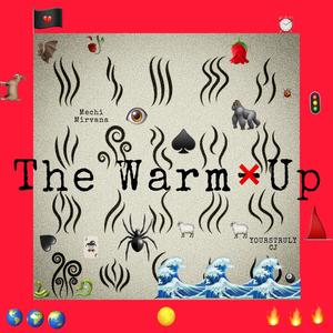 Mechi Mirvana - The Warm-Up (feat. YoursTrulyCJ) (Explicit)