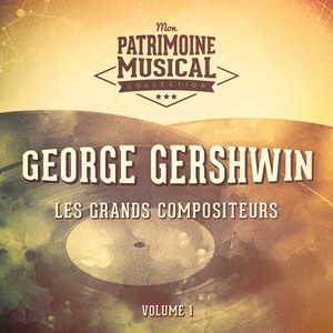Les grands compositeurs : George Gershwin, Vol. 1