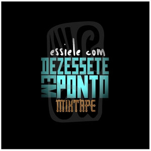 Essiele Com Dezessete em Ponto - Mixtape