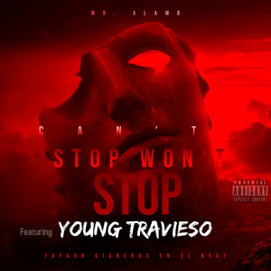 Can't Stop Won't Stop (feat. Young Travieso) [Explicit]