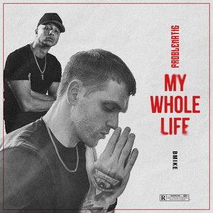 My Whole Life (Explicit)