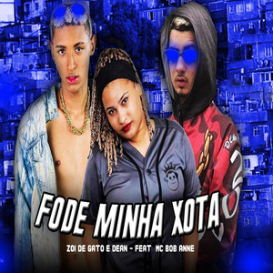 Fode Minha Xota(feat. MC Bob Anne)(Brega Funk) (Explicit)