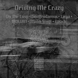 Driving Me Crazy (feat. D.Rich, Cøya & Malik Swift) (Explicit)