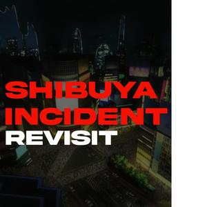 Shibuya Incident Revisit (Explicit)