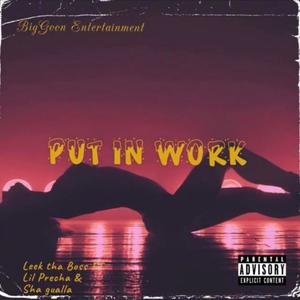 Put in Work (feat. Lil precha & Sha Gualla) [Explicit]