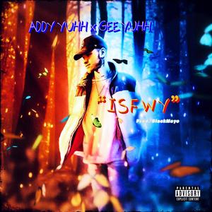 ISFWY (feat. Gee Yuhh & BlackMayo) [Explicit]