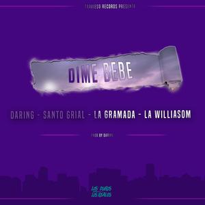 Dime Bebe (feat. El Santo Grial, La Gramada & La Williasom)