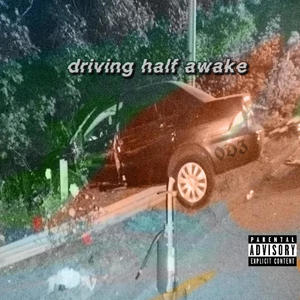 Driving half awake (Explicit)