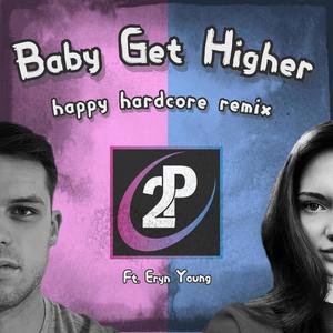 Baby Get Higher (feat. Eryn Young) (Happy Hardcore Remix)